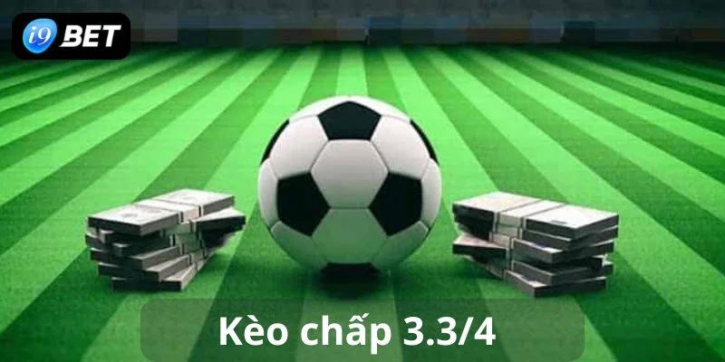 Kèo chấp 3.3/4 tỷ lệ kèo cao tại I9BET