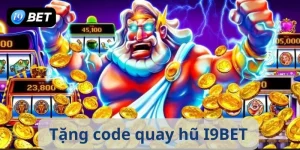 Tặng code quay hũ I9BET những tựa game tặng code hấp dẫn